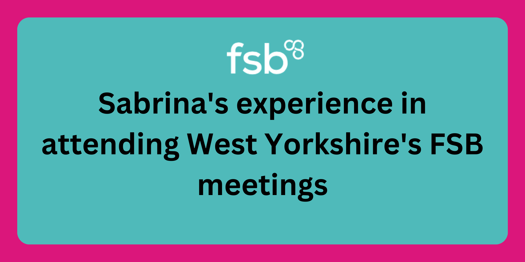 Sabrina’s experience in attending FSB networking meetings
