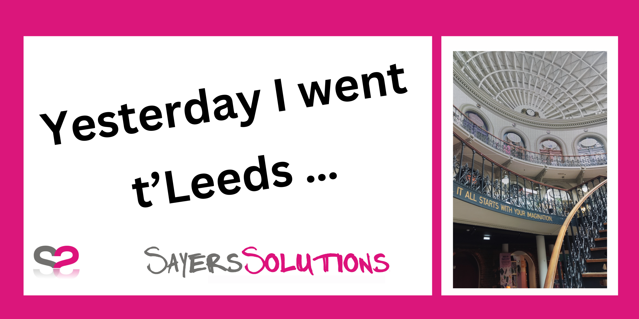 Yesterday I went t’Leeds …